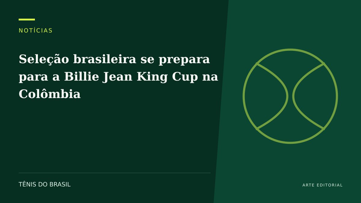 ARTE EDITORIAL — Seleção brasileira se prepara para a Billie Jean King Cup na Colômbia