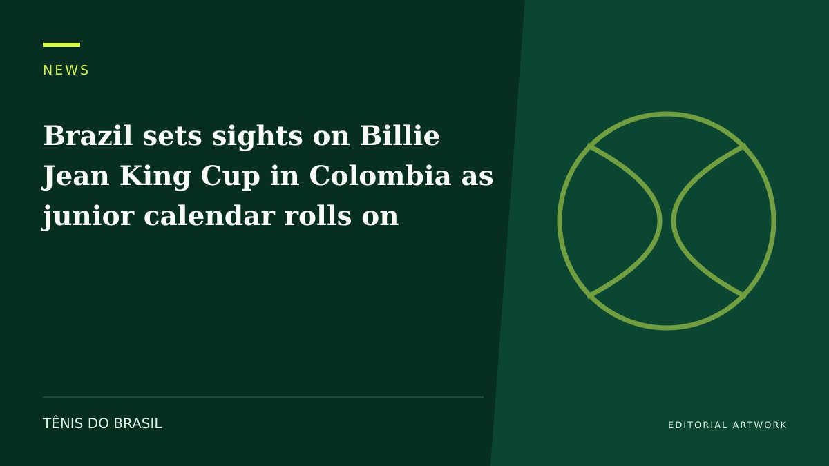 EDITORIAL ARTWORK — Brazil sets sights on Billie Jean King Cup in Colombia as junior calendar rolls on